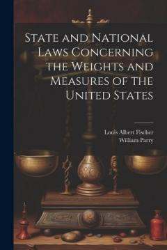 Coperta cărții State and National Laws Concerning the Weights and Measures of the United States