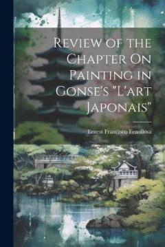 Coperta cărții Review of the Chapter On Painting in Gonse's "L'art Japonais"