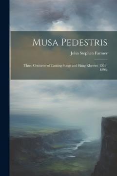 Musa Pedestris: Three Centuries of Canting Songs and Slang Rhymes (1536-1896)