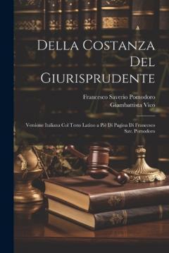 Coperta cărții Della Costanza Del Giurisprudente: Versione Italiana Col Testo Latino a Piè Di Pagina Di Francesco Sav. Pomodoro