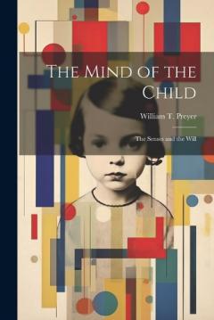 Coperta cărții The Mind of the Child: The Senses and the Will