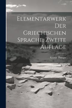 Elementarwerk der griechischen Sprache. Zweite Auflage