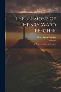 The Sermons of Henry Ward Beecher: In Plymouth Church, Brooklyn