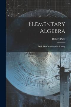 Coperta cărții Elementary Algebra: With Brief Notices of Its History