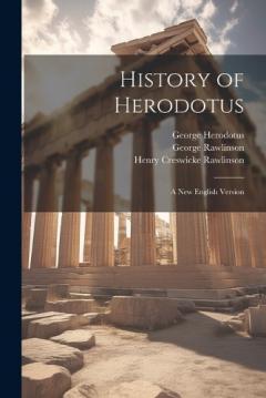 History of Herodotus: A New English Version