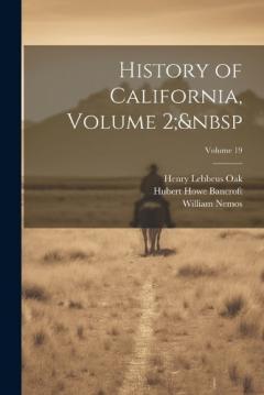 Coperta cărții History of California, Volume 2; Volume 19