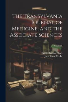 Coperta cărții The Transylvania Journal of Medicine, and the Associate Sciences; Volume 6