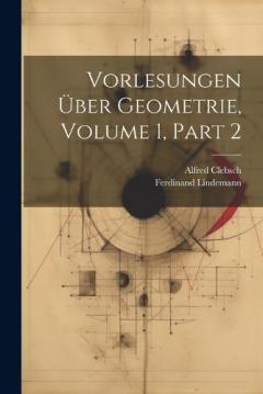 Coperta cărții Vorlesungen Über Geometrie, Volume 1, part 2