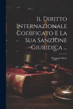 Coperta cărții Il Diritto Internazionale Codificato E La Sua Sanzione Giuridica ...