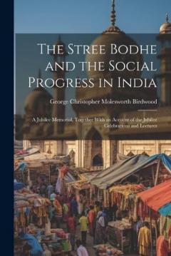 Coperta cărții The Stree Bodhe and the Social Progress in India: A Jubilee Memorial, Together With an Account of the Jubilee Celebrations and Lectures
