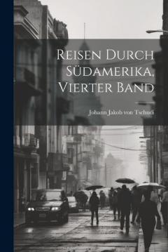Coperta cărții Reisen durch Südamerika, Vierter Band