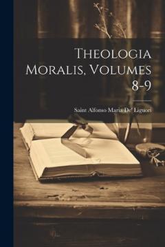 Coperta cărții Theologia Moralis, Volumes 8-9