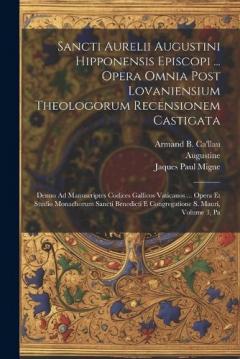 Coperta cărții Sancti Aurelii Augustini Hipponensis Episcopi ... Opera Omnia Post Lovaniensium Theologorum Recensionem Castigata: Denuo Ad Manuscriptes Codices Gallicos Vaticanos ... Opera Et Studio Monachorum Sancti Benedicti E Congregatione S. Mauri, Volume 3, pa