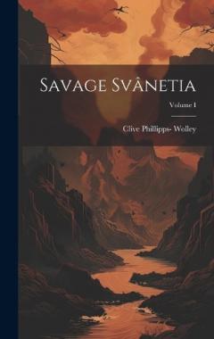 Savage Svânetia; Volume I