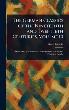 The German Classics of the Nineteenth and Twentieth Centuries, Volume 10
