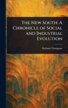 Coperta cărții The New South: A Chronicle of Social and Industrial Evolution