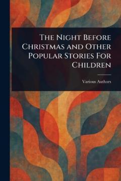 The Night Before Christmas and Other Popular Stories For Children