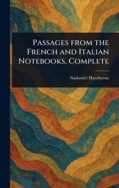 Passages From the French and Italian Notebooks, Complete