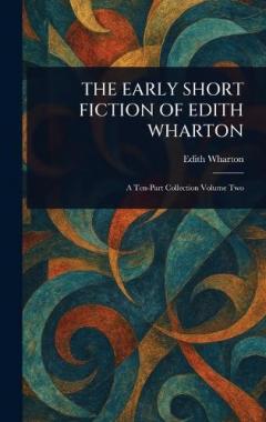 The Early Short Fiction of Edith Wharton