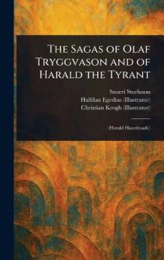 The Sagas of Olaf Tryggvason and of Harald the Tyrant
