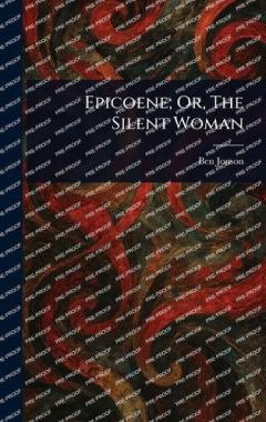 Epicoene; Or, The Silent Woman