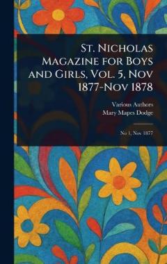 St. Nicholas Magazine for Boys and Girls, Vol. 5, Nov 1877-Nov 1878