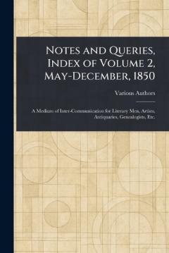 Notes and Queries, Index of Volume 2, May-December, 1850