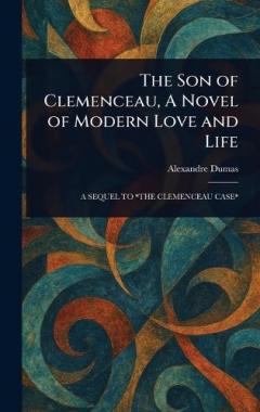 The Son of Clemenceau, A Novel of Modern Love and Life