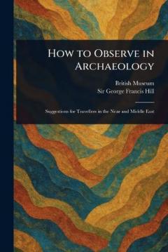 Coperta cărții How to Observe in Archaeology
