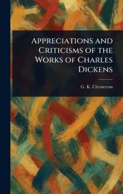 Appreciations and Criticisms of the Works of Charles Dickens