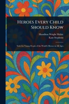 Heroes Every Child Should Know