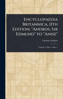 Encyclopaedia Britannica, 11th Edition, "Andros, Sir Edmund" to "Anise"