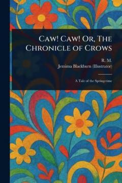 Caw! Caw! Or, The Chronicle of Crows