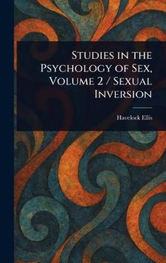 Studies in the Psychology of Sex, Volume 2 / Sexual Inversion