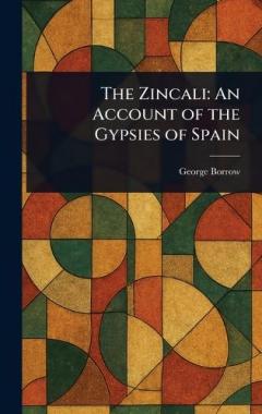 Coperta cărții The Zincali: An Account of the Gypsies of Spain