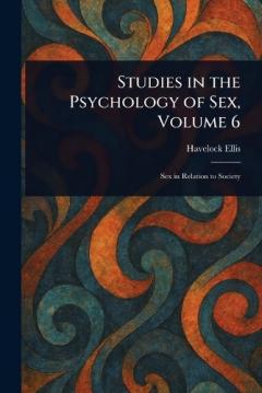 Studies in the Psychology of Sex, Volume 6