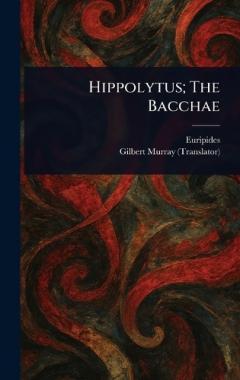 Hippolytus; The Bacchae