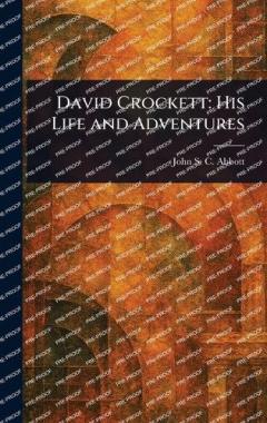 David Crockett: His Life and Adventures