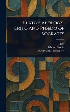 Coperta cărții Plato's Apology, Crito and Phædo of Socrates