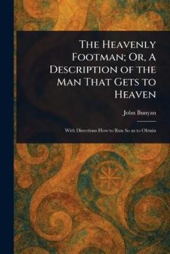 The Heavenly Footman; Or, A Description of the Man That Gets to Heaven