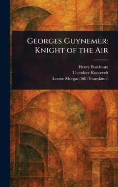 Georges Guynemer: Knight of the Air