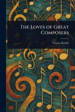 The Loves of Great Composers