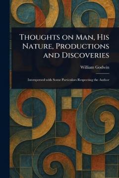 Thoughts on Man, His Nature, Productions and Discoveries