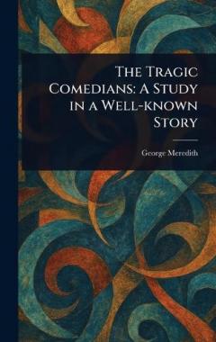The Tragic Comedians: A Study in a Well-known Story