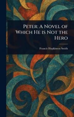 Peter: A Novel of Which He is Not the Hero
