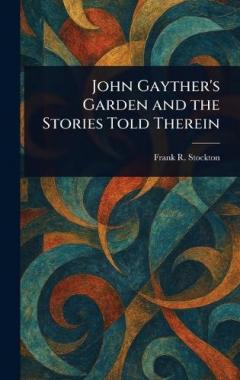 John Gayther's Garden and the Stories Told Therein