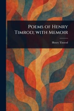 Coperta cărții Poems of Henry Timrod; With Memoir