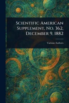 Scientific American Supplement, No. 362, December 9, 1882