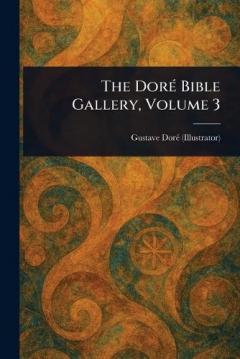 The Doré Bible Gallery, Volume 3