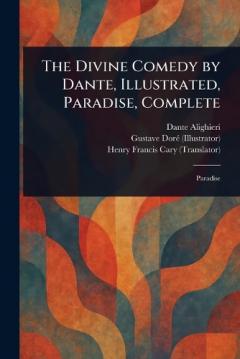 Coperta cărții The Divine Comedy by Dante, Illustrated, Paradise, Complete
